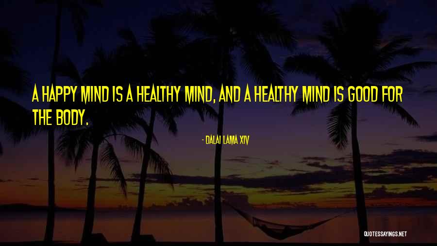 Healthy Mind Body Quotes By Dalai Lama XIV Healthy Mind Body Quotes By Dalai Lama XIV
