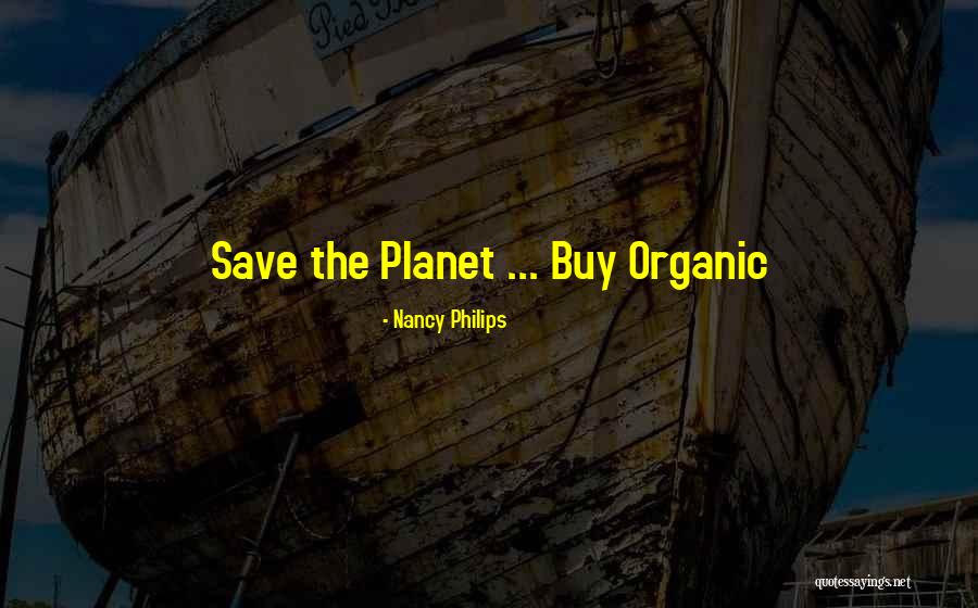 Healthy Organic Food Quotes By Nancy Philips