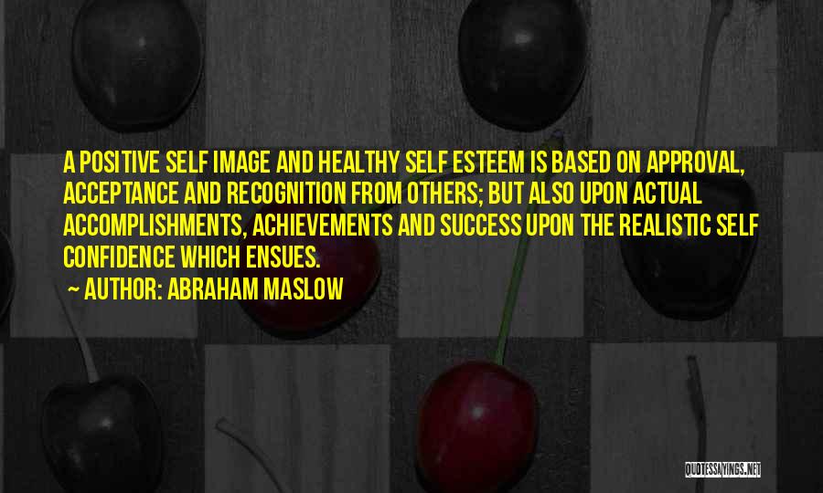 Healthy Self Image Quotes By Abraham Maslow