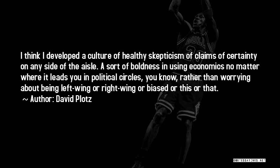 Healthy Skepticism Quotes By David Plotz