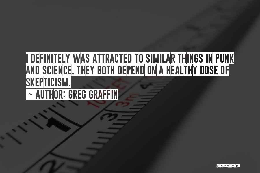 Healthy Skepticism Quotes By Greg Graffin