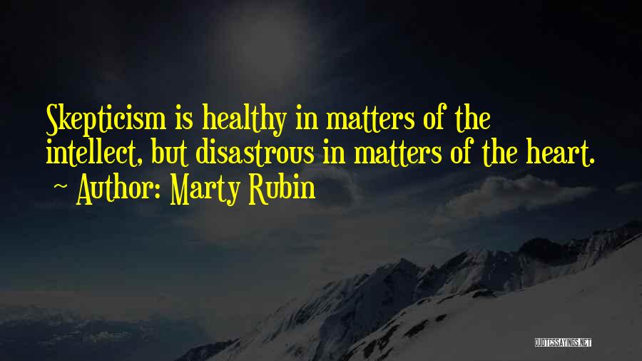 Healthy Skepticism Quotes By Marty Rubin