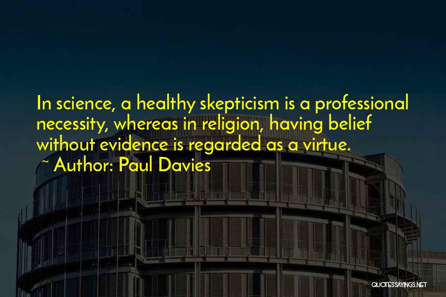 Healthy Skepticism Quotes By Paul Davies