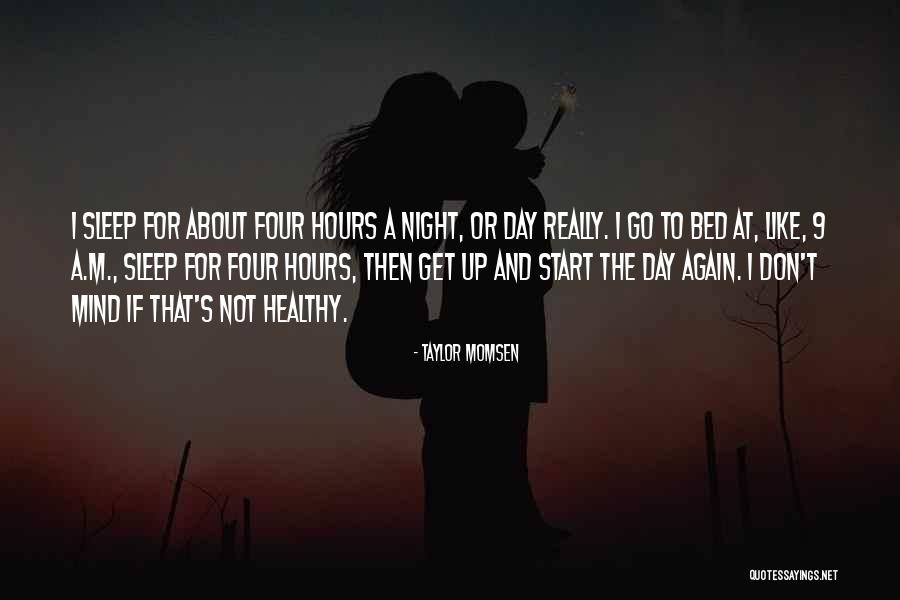 Healthy Sleep Quotes By Taylor Momsen Healthy Sleep Quotes By Taylor Momsen