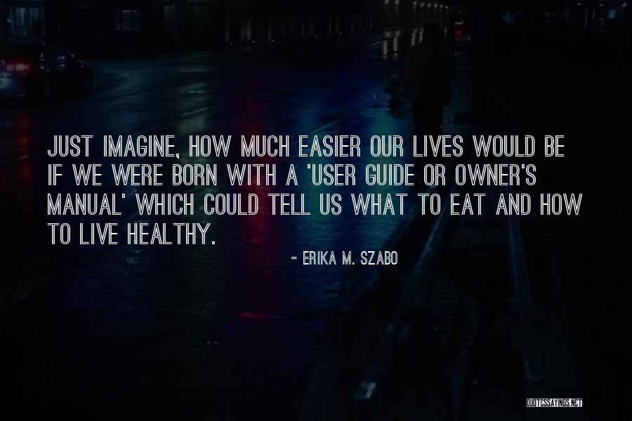 Healthy Supplements Quotes By Erika M. Szabo Healthy Supplements Quotes By Erika M. Szabo