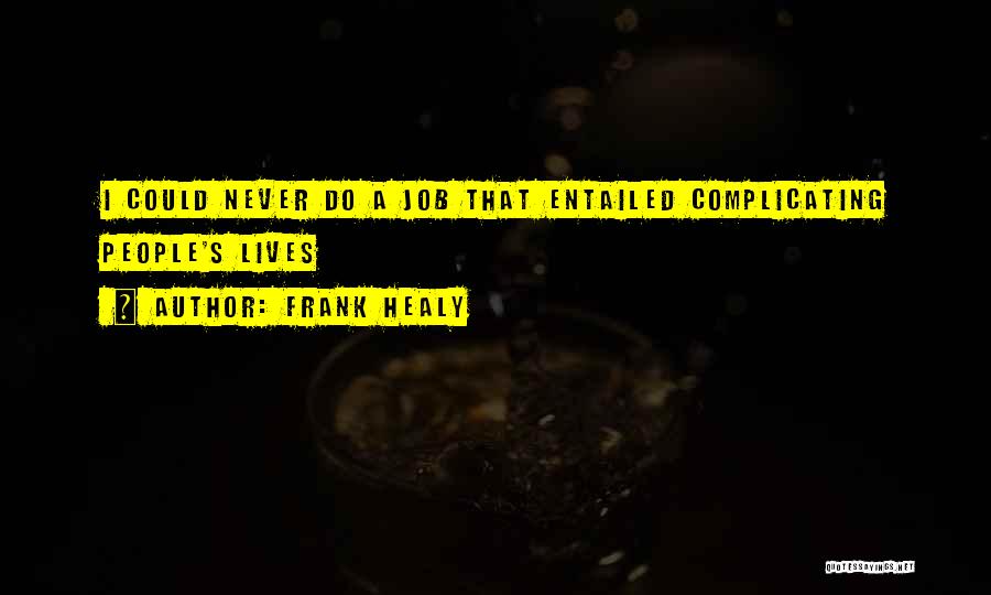 Healy Quotes By Frank Healy