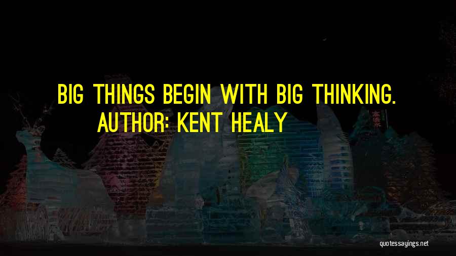 Healy Quotes By Kent Healy