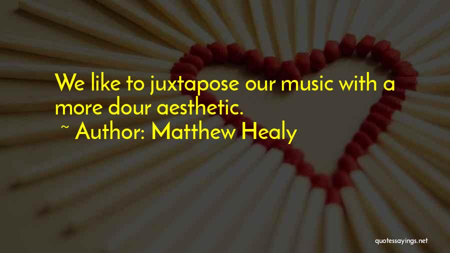 Healy Quotes By Matthew Healy