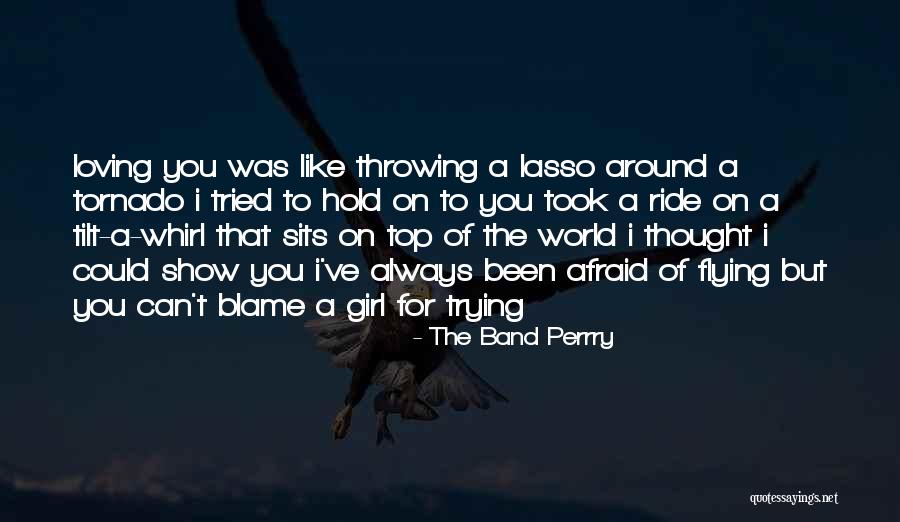 Heany Quotes By The Band Perrry Heany Quotes By The Band Perrry