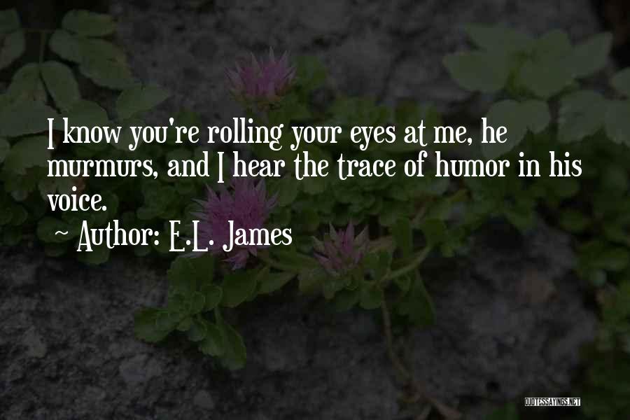 Hear His Voice Quotes By E.L. James