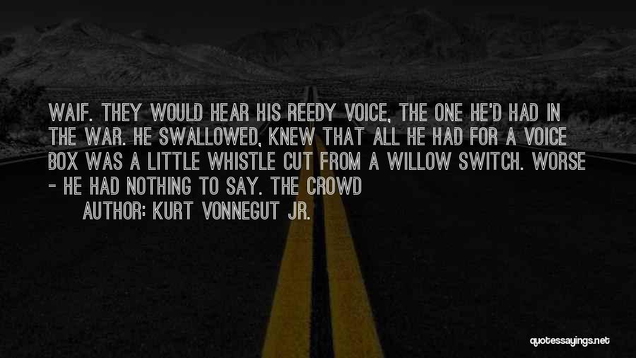 Hear His Voice Quotes By Kurt Vonnegut Jr.