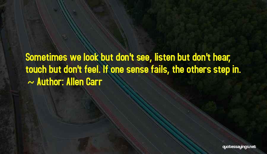 Hear Listen Quotes By Allen Carr