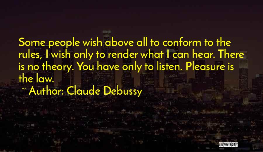 Hear Listen Quotes By Claude Debussy