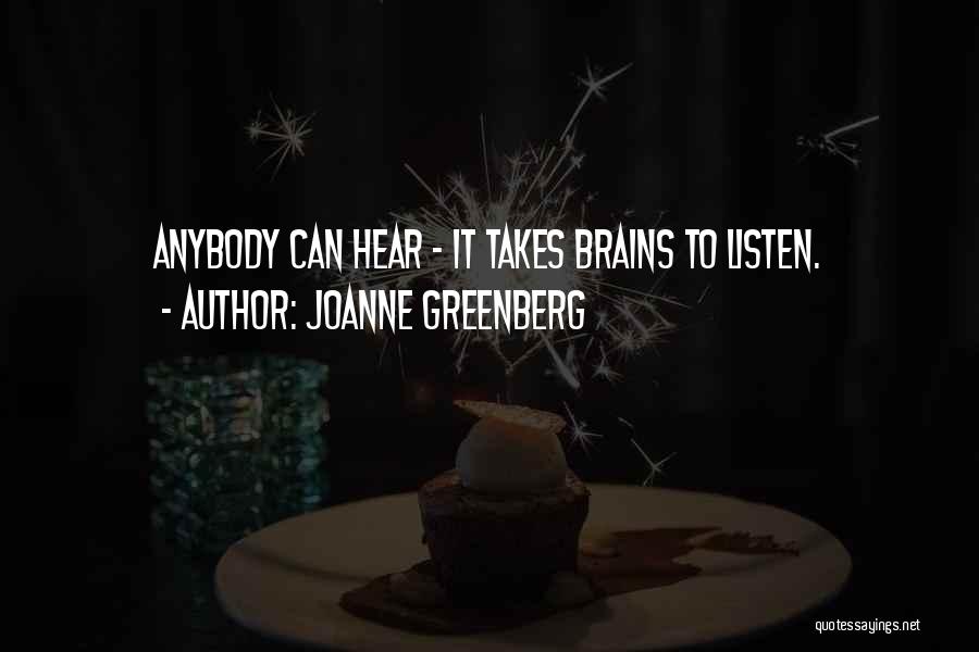 Hear Listen Quotes By Joanne Greenberg