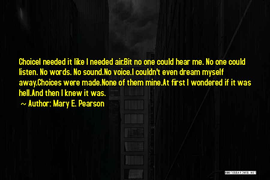 Hear Listen Quotes By Mary E. Pearson