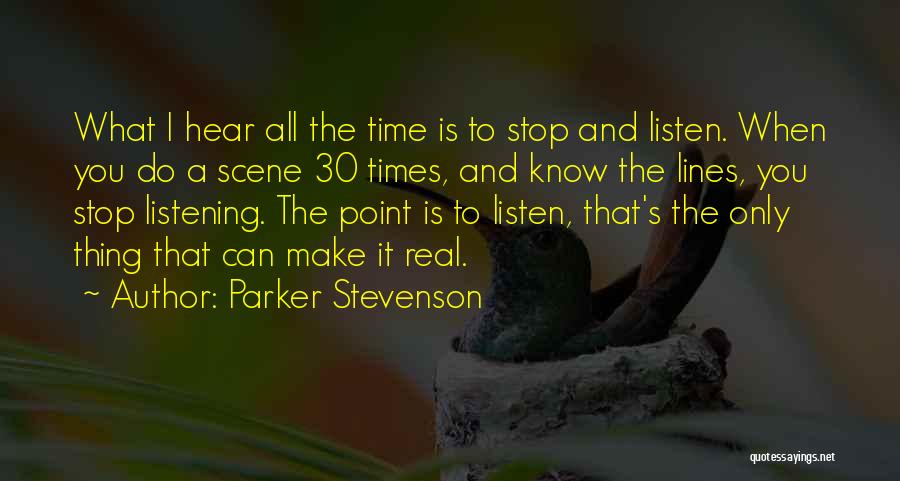 Hear Listen Quotes By Parker Stevenson