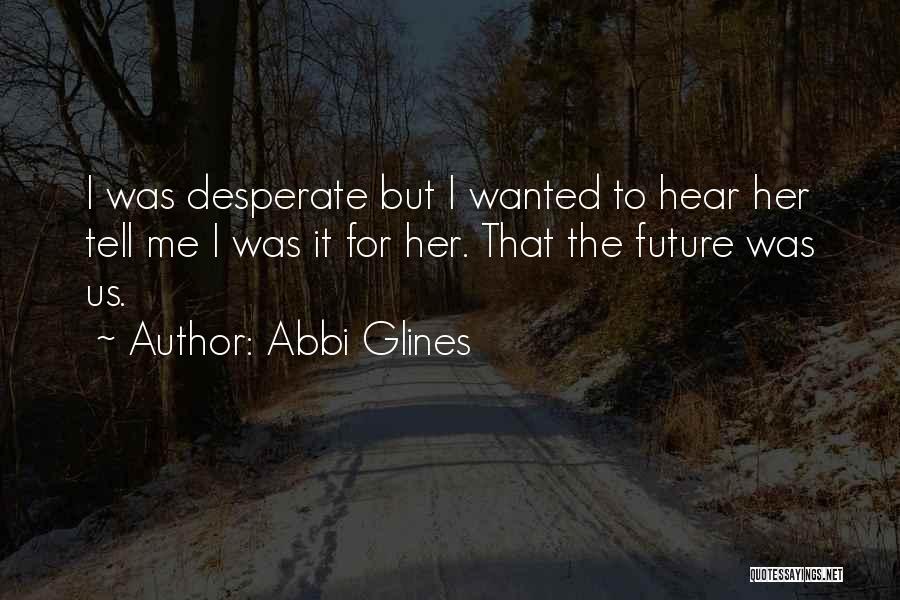 Hear Me Quotes By Abbi Glines