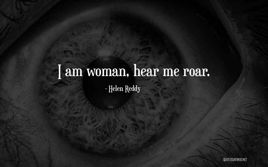Hear Me Roar Quotes By Helen Reddy Hear Me Roar Quotes By Helen Reddy