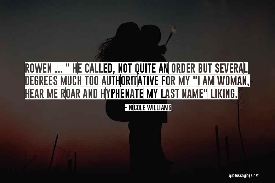 Hear Me Roar Quotes By Nicole Williams Hear Me Roar Quotes By Nicole Williams