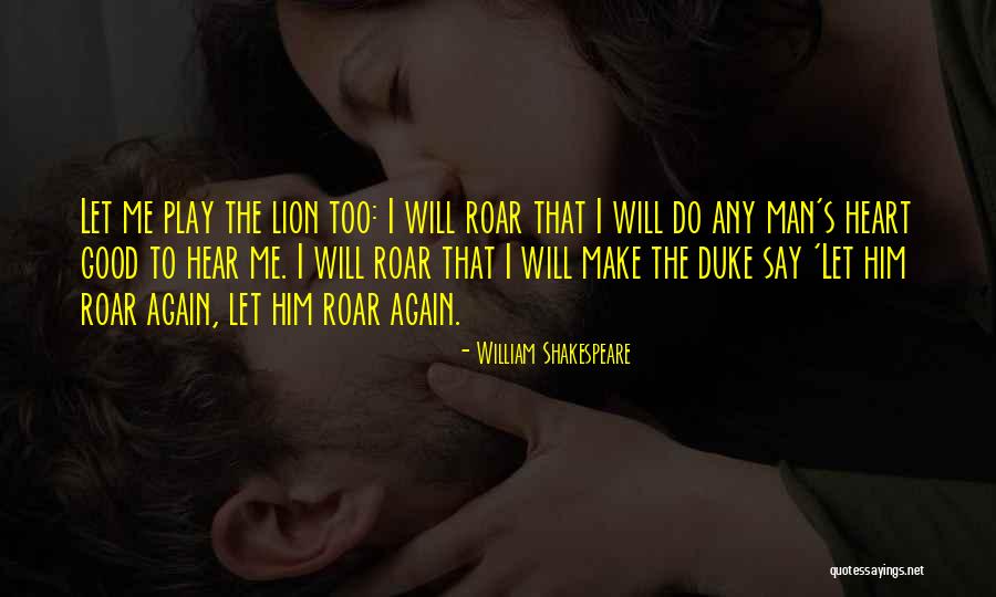 Hear Me Roar Quotes By William Shakespeare Hear Me Roar Quotes By William Shakespeare