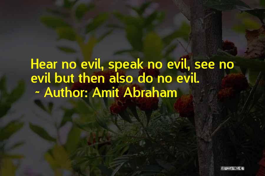 Hear No Evil Quotes By Amit Abraham