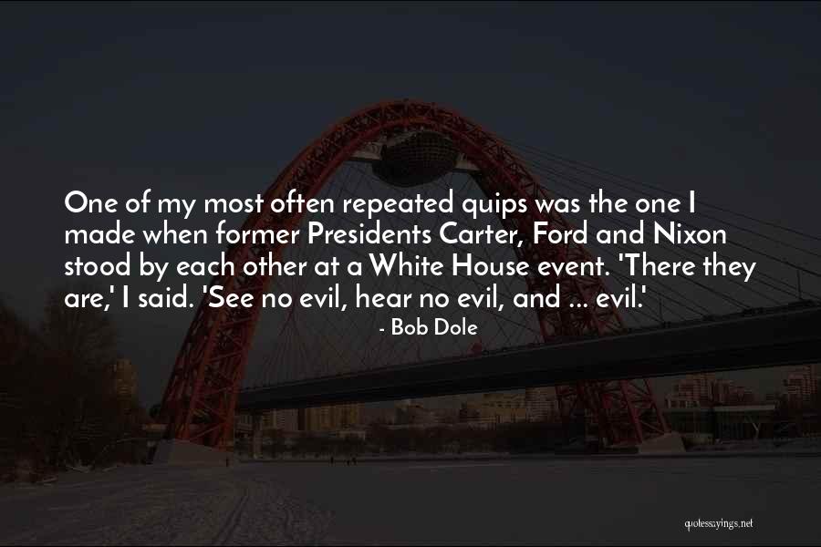 Hear No Evil Quotes By Bob Dole