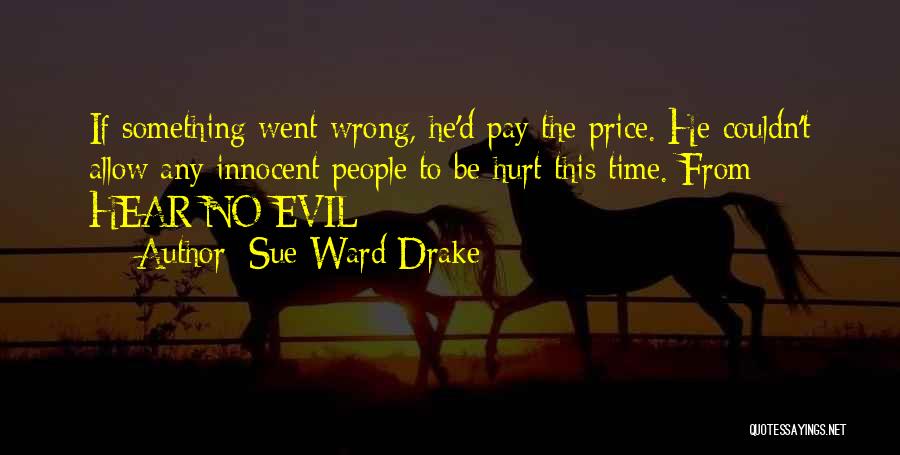Hear No Evil Quotes By Sue Ward Drake