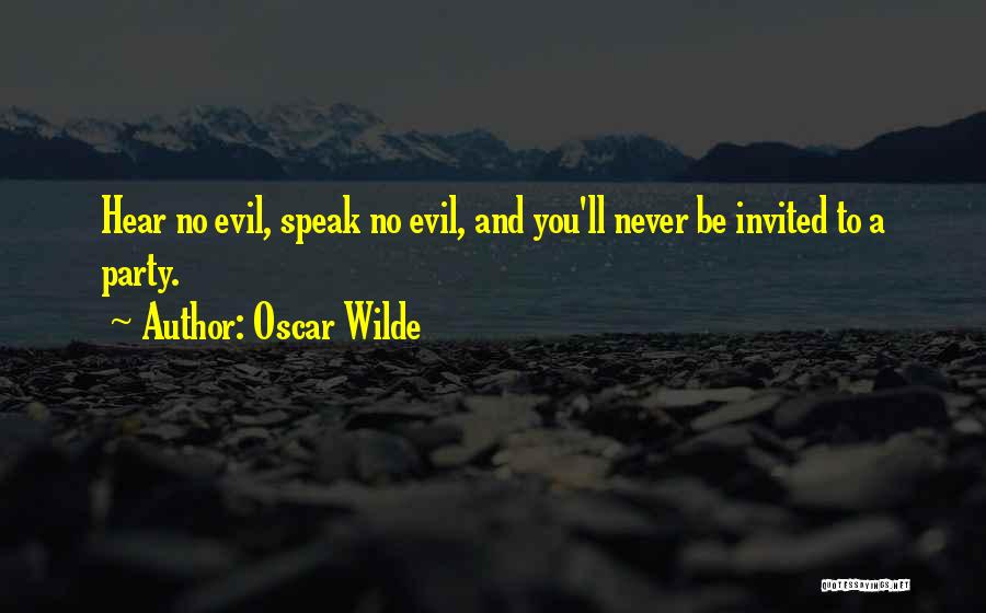 Hear No Evil Speak No Evil Quotes By Oscar Wilde