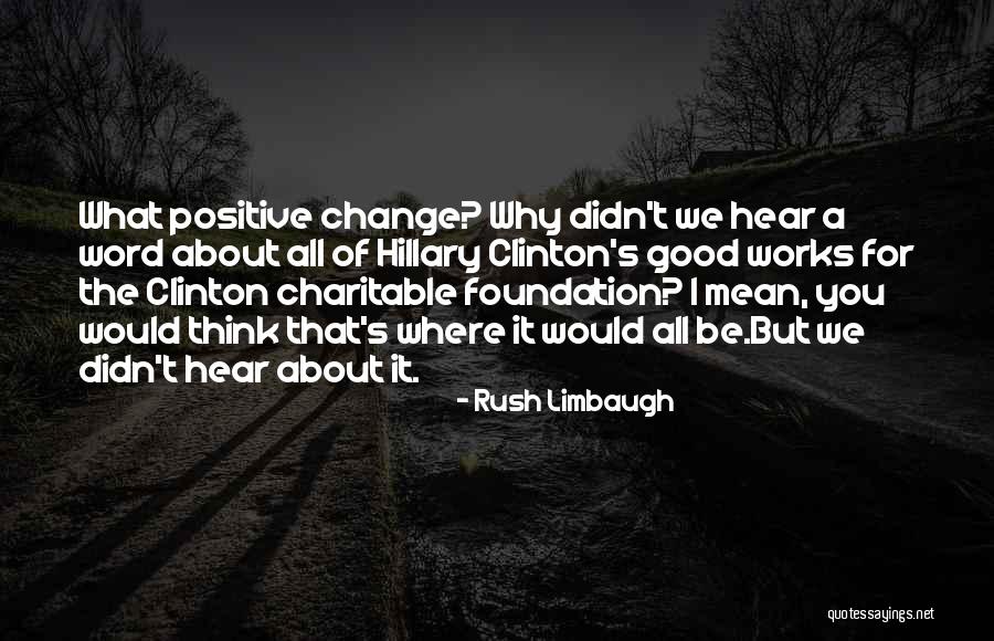 Hear Now Foundation Quotes By Rush Limbaugh