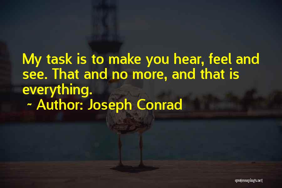 Hear See Quotes By Joseph Conrad