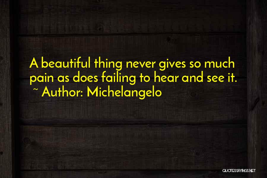 Hear See Quotes By Michelangelo