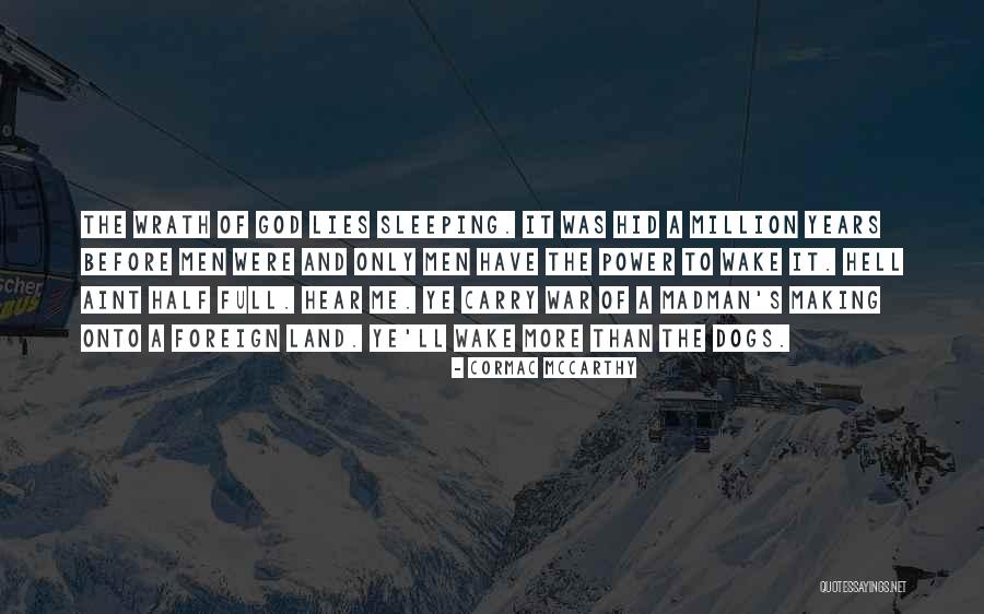 Hear Ye Quotes By Cormac McCarthy Hear Ye Quotes By Cormac McCarthy