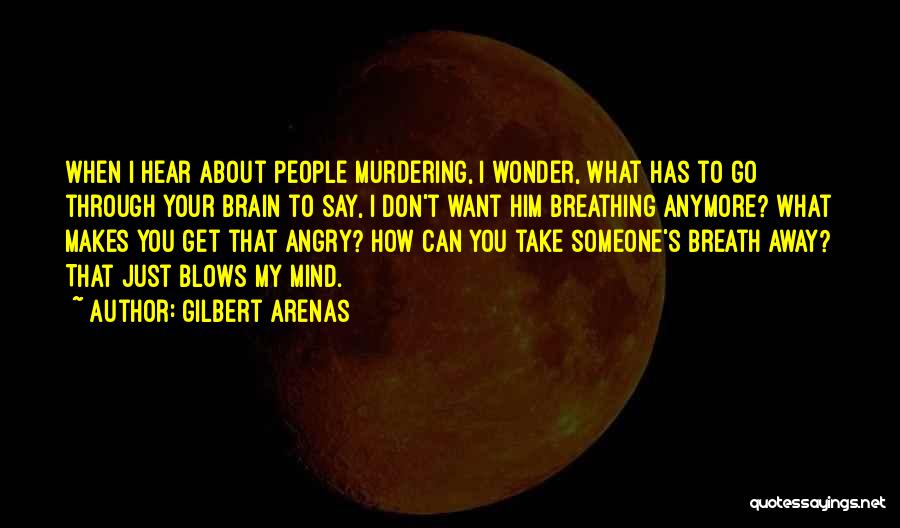 Hear You Breathing Quotes By Gilbert Arenas