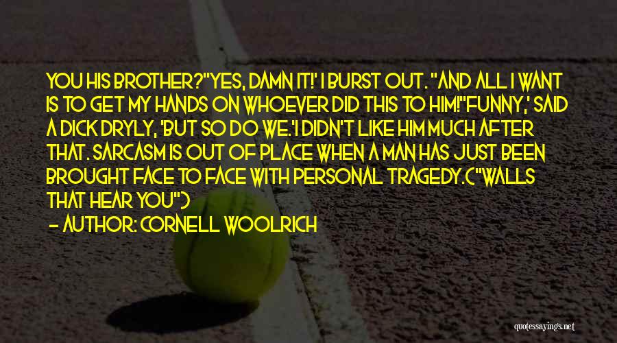 Hear You Quotes By Cornell Woolrich