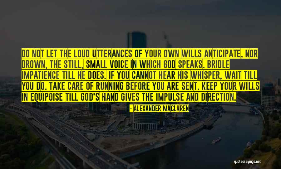Hear Your Own Voice Quotes By Alexander MacLaren Hear Your Own Voice Quotes By Alexander MacLaren