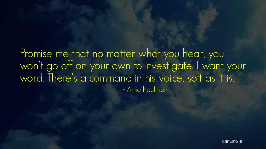 Hear Your Own Voice Quotes By Amie Kaufman Hear Your Own Voice Quotes By Amie Kaufman