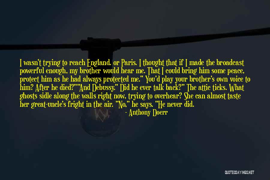 Hear Your Own Voice Quotes By Anthony Doerr Hear Your Own Voice Quotes By Anthony Doerr