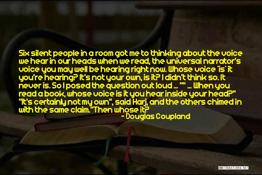 Hear Your Own Voice Quotes By Douglas Coupland Hear Your Own Voice Quotes By Douglas Coupland