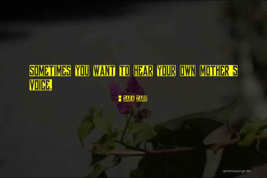 Hear Your Own Voice Quotes By Sara Zarr
