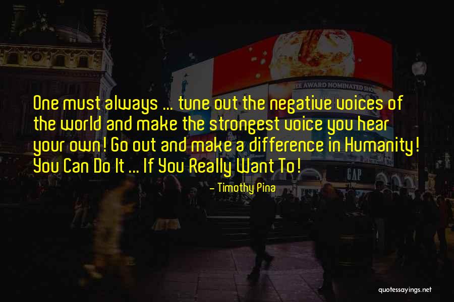 Hear Your Own Voice Quotes By Timothy Pina Hear Your Own Voice Quotes By Timothy Pina