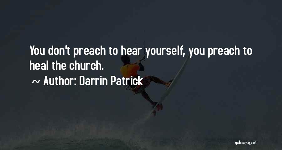 Hear Yourself Quotes By Darrin Patrick