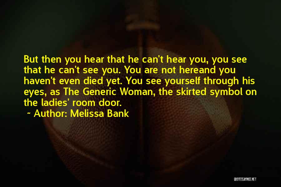 Hear Yourself Quotes By Melissa Bank