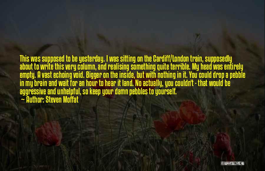 Hear Yourself Quotes By Steven Moffat