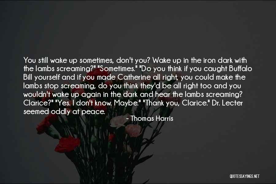 Hear Yourself Quotes By Thomas Harris