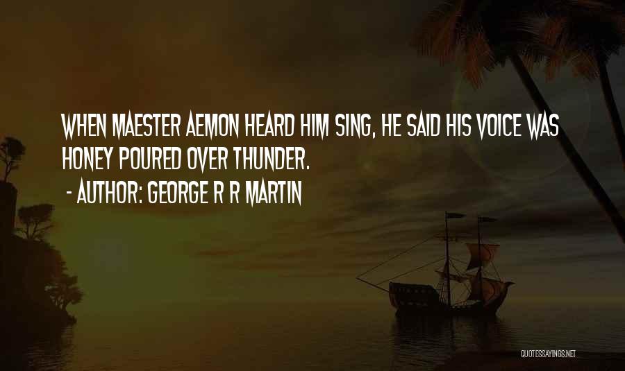 Heard Quotes By George R R Martin