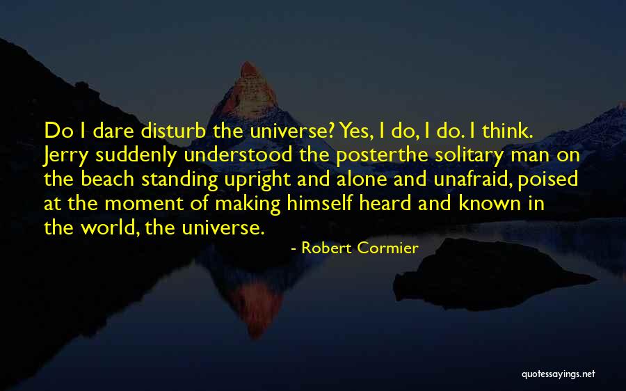 Heard The World Quotes By Robert Cormier Heard The World Quotes By Robert Cormier