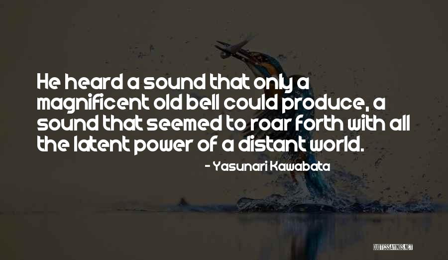 Heard The World Quotes By Yasunari Kawabata Heard The World Quotes By Yasunari Kawabata