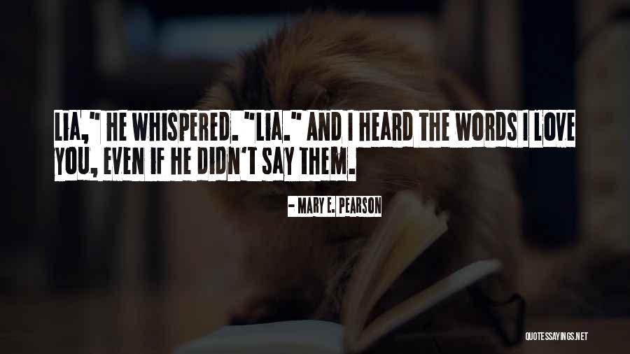 Heard Them Say Quotes By Mary E. Pearson Heard Them Say Quotes By Mary E. Pearson