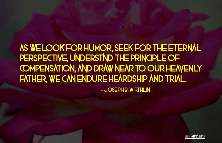 Heardship Quotes By Joseph B. Wirthlin Heardship Quotes By Joseph B. Wirthlin
