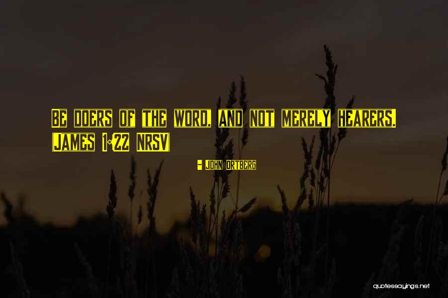 Hearers Doers Quotes By John Ortberg Hearers Doers Quotes By John Ortberg